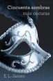 CINCUENTA SOMBRAS MAS OSCURAS(TRILOGIA CINCUENTA SOMBRAS VOL II)